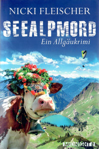 Seealpmord - ein Allgäukrimi von Nicki Fleischer